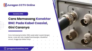 Cara Memasang Konektor BNC Pada Kabel Coaxial